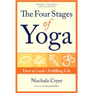 The Four Stages of Yoga How to Lead a Fulfilling Life