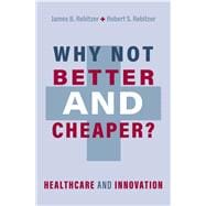 Why Not Better and Cheaper? Healthcare and Innovation