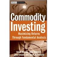 Commodity Investing Maximizing Returns Through Fundamental Analysis