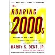 The Roaring 2000s Building The Wealth And Lifestyle You Desire In The Greatest Boom In History