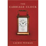 The Carriage Clock A Repair and Restoration Manual