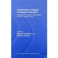 Leadership in English Language Education: Theoretical Foundations and Practical Skills for Changing Times