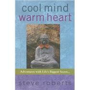 Cool Mind Warm Heart : Adventures with Life's Biggest Secret