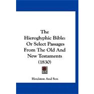 Hieroglyphic Bible : Or Select Passages from the Old and New Testaments (1830)
