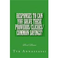 Responses to Can You Solve These Proverbs/Cliches/common Sayings?