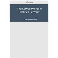 The Classic Works of Charles Perrault