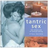 Tantric Sex : The Tantric Art of Sensual Loving