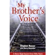 My Brother's Voice : How a Young Hungarian Boy Survived the Holocaust: A True Story