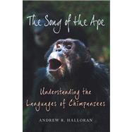 The Song of the Ape Understanding the Languages of Chimpanzees