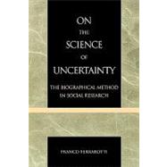 On the Science of Uncertainty The Biographical Method in Social Research