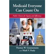 Medicaid Everyone Can Count On Public Choices for Equity and Efficiency