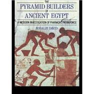 The Pyramid Builders of Ancient Egypt: A Modern Investigation of Pharaoh's Workforce