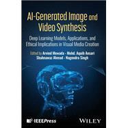AI-Generated Image and Video Synthesis Deep Learning Models, Applications, and Ethical Implications in Visual Media Creation book cover, ISBN 9781394403110