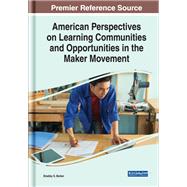 American Perspectives on Learning Communities and Opportunities in the Maker Movement