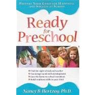 Ready for Preschool : Prepare Your Child for Happiness and Success at School