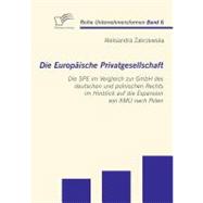 Die Europäische Privatgesellschaft : Die SPE Im Vergleich Zur GmbH des Deutschen und Polnischen Rechts Im Hinblick Auf Die Expansion Von KMU Nach Polen