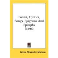 Poems, Epistles, Songs, Epigrams And Epitaphs