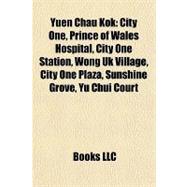 Yuen Chau Kok : City One, Prince of Wales Hospital, City One Station, Wong Uk Village, City One Plaza, Sunshine Grove, Yu Chui Court