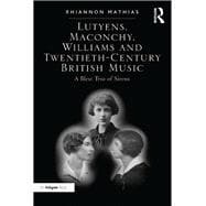 Lutyens, Maconchy, Williams and Twentieth-Century British Music