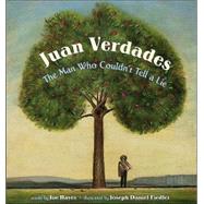 Juan Verdades The Man Who Couldn't Tell A Lie