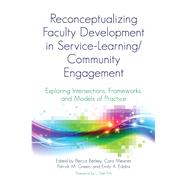 Reconceptualizing Faculty Development in Service-Learning/Community Engagement