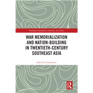 War Memorialization and Nation-Building in Twentieth-Century Southeast Asia