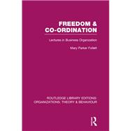 Freedom and Co-ordination (RLE: Organizations): Lectures in Business Organization