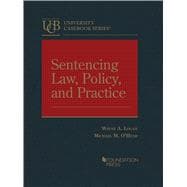 Sentencing Law, Policy, and Practice(University Casebook Series)