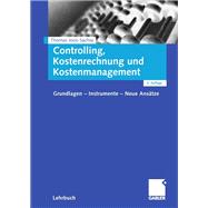 Controlling, Kostenrechnung Und Kostenmanagement: Grundlagen - Instrumente - Neue Ans„tze