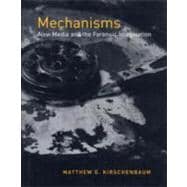 Mechanisms : New Media and the Forensic Imagination