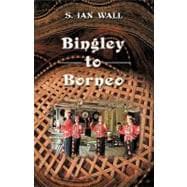 Bingley to Borneo : Memoirs of a Vice Consul