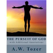 The Pursuit of God (with Additional Annotations)