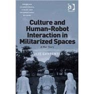Culture and Human-Robot Interaction in Militarized Spaces: A War Story