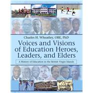 Voices and Visions of Education Heroes, Leaders, and Elders