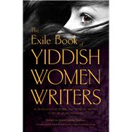 The Yiddish Women Writers An Anthology of Stories That Looks to the Past So We Might See the Future