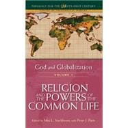 God and Globalization: Volume 1 Religion and the Powers of the Common Life
