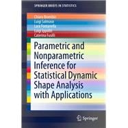 Parametric and Nonparametric Inference for Statistical Dynamic Shape Analysis with Applications