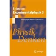 Experimentalphysik 3: Schwingungen, Wellen, Karperdrehung Physik Denken