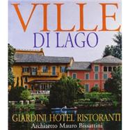 Ville Di Lago/ Lake Villas: Gardini Hotel Ristoranti Di Mauro Bissattini/ Gardens, Hotels and Restaurants - Mauro Bissattini, Architect