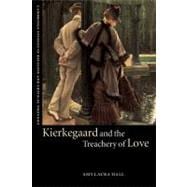 Kierkegaard and the Treachery of Love