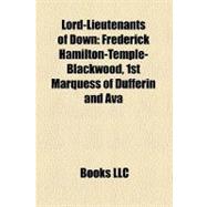 Lord-Lieutenants of Down : Frederick Hamilton-Temple-Blackwood, 1st Marquess of Dufferin and Ava