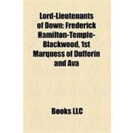 Lord-Lieutenants of Down : Frederick Hamilton-Temple-Blackwood, 1st Marquess of Dufferin and Ava