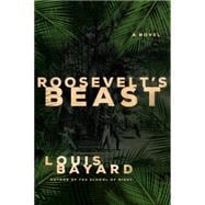 Roosevelt's Beast A Novel