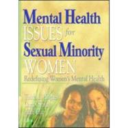 Mental Health Issues for Sexual Minority Women : Re-Defining Women's Mental Health
