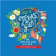 This is Texas, Y'All! The Lone Star State from A to Z,9781630763114