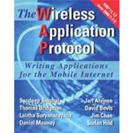 Wap--The Wireless Application Protocol: Writing Applications for the Mobile Internet