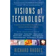 Visions Of Technology A Century Of Vital Debate About Machines Systems And The Human World