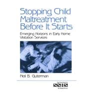Stopping Child Maltreatment Before It Starts : Emerging Horizons in Early Home Visitation Services