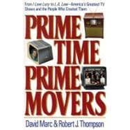Prime Time, Prime Movers : From I Love Lucy to L. A. Law--America's Greatest TV Shows and the People Who Created Them