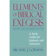 Elements of Biblical Exegesis : A Basic Guide for Students and Ministers